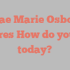 Renae Marie Osborne shares How do you do today?